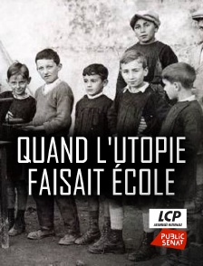 LCP Public Sénat - Quand l'utopie faisait école