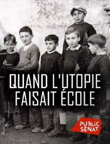 Public Sénat - Quand l'utopie faisait école