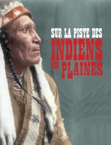 Sur la piste des Indiens des plaines