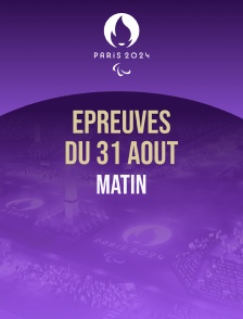 Paris 2024 - Epreuves du 31 août : session du matin