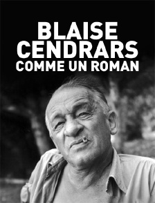 Blaise Cendrars, comme un roman