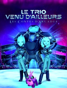 Le trio venu d'ailleurs : Les Contes d'Arcadia