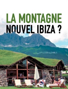 La montagne, nouvel Ibiza ?
