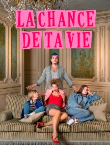 La chance de ta vie