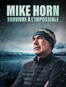 Mike Horn : survivre à l'impossible