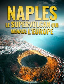 Naples : le supervolcan qui menace l'Europe
