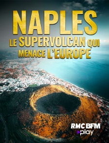 Naples : le supervolcan qui menace l'Europe