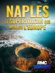 RMC Découverte - Naples : le supervolcan qui menace l'Europe en replay