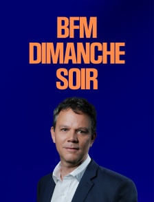 BFM Dimanche soir