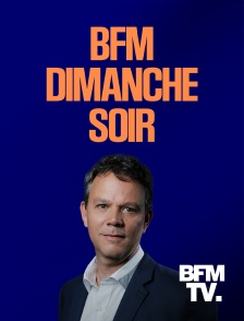 BFMTV - BFM Dimanche soir
