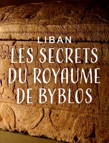 Liban, les secrets du royaume de Byblos