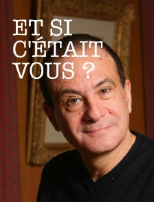 Et si c'était vous ?