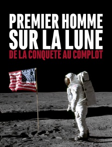 Premier homme sur la Lune : de la conquĂŞte au complot