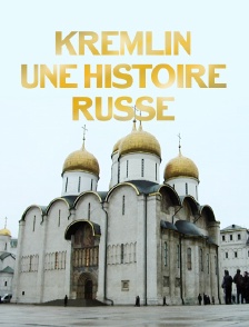 Kremlin, une histoire russe