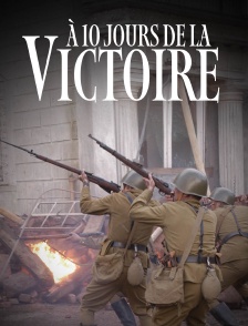 À dix jours de la victoire