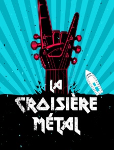 La croisière métal