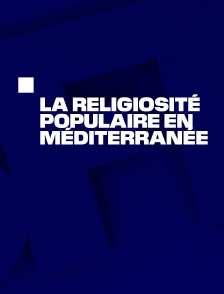 La religiosité populaire en méditerranée