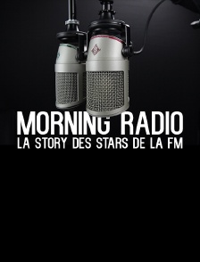 Morning radio : la story des stars de la FM