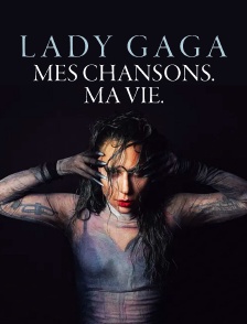 Lady Gaga : Mes chansons. Ma vie