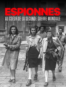 Espionnes au coeur de la Seconde Guerre mondiale