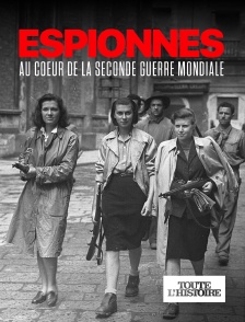 Toute l'Histoire - Espionnes au coeur de la Seconde Guerre mondiale en replay