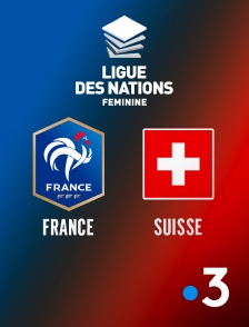 France 3 - Football - Ligue des nations féminine : France / Suisse