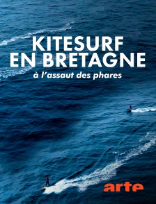 Arte - Kitesurf en Bretagne, à l'assaut des phares