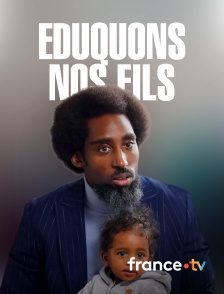 france.tv - Eduquons nos fils