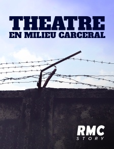 RMC Story - Théâtre en milieu carcéral