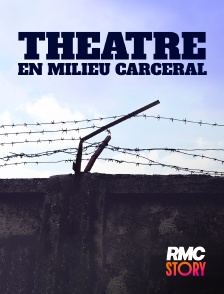 RMC Story - Théâtre en milieu carcéral