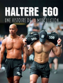 Haltère ego, une histoire de la musculation