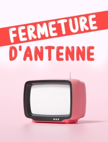Fermeture d'antenne