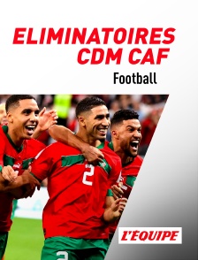 L'Equipe - Football : Eliminatoires de la Coupe du monde CAF