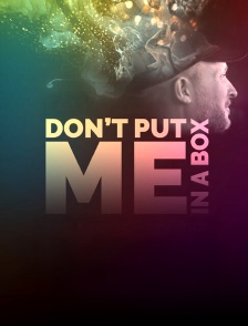 Don't Put Me in a Box