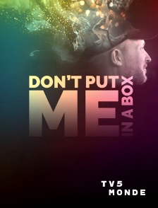 TV5MONDE - Don't Put Me in a Box
