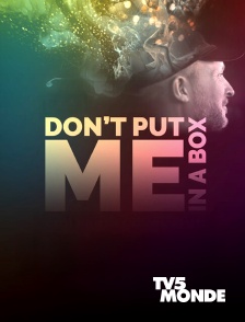 TV5MONDE - Don't Put Me in a Box