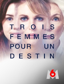 Trois femmes pour un destin