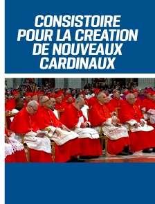Consistoire ordinaire public pour la création de nouveau cadinaux
