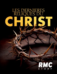 RMC Story - Les dernières reliques du Christ