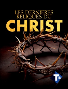 T18 - Les dernières reliques du Christ