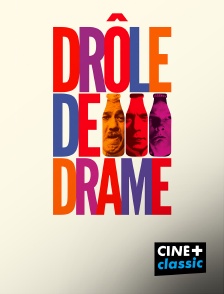 CINE+ Classic - Drôle de drame en replay