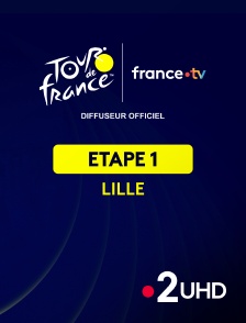 France 2 UHD - Cyclisme - Tour de France 2025 : étape 1 (Lille Métropole / Lille Métropole)