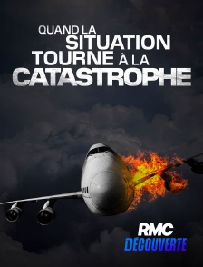 RMC Découverte - Quand la situation tourne à la catastrophe