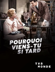 TV5MONDE - Pourquoi viens-tu si tard ?