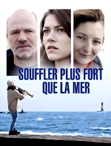 Souffler plus fort que la mer