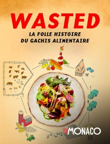 TV Monaco - Wasted ! La folle histoire du gâchis alimentaire