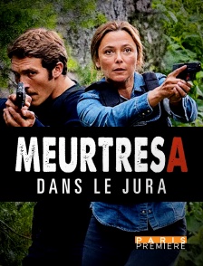 Paris Première - Meurtres dans le Jura