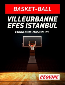 L'Equipe - Basket-ball - Euroligue masculine : Villeurbanne / Efes Istanbul