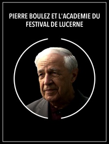 Pierre Boulez et l'Académie du Festival de Lucerne
