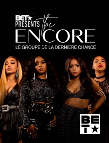 BET - BET Presents the Encore : Le groupe de la dernière chance